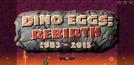 Dino Eggs: Rebirth