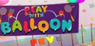 Play with Balloon