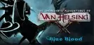 The Incredible Adventures of Van Helsing: Blue Blood