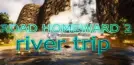 ROAD HOMEWARD 2: river trip
