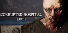 Corrupted Hospital : Part1