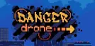 Danger Drone