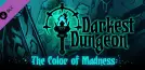 Darkest Dungeon: The Color Of Madness