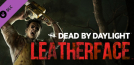 Dead by Daylight - Leatherface