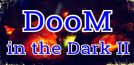 DooM in the Dark 2