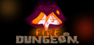 Fire and Dungeon