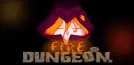 Fire and Dungeon