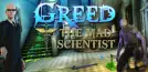 Greed: The Mad Scientist