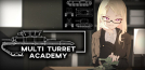 Multi Turret Academy