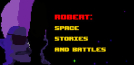 Robert: Space Stories and Battles