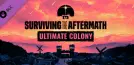 Surviving the Aftermath - Ultimate Colony Upgrade
