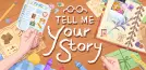 Tell Me Your Story