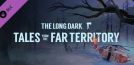 The Long Dark: Tales from the Far Territory