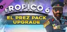 Tropico 6 - El Prez Edition Upgrade