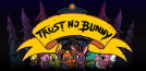 Trust No Bunny