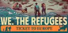 We. The Refugees: Ticket to Europe