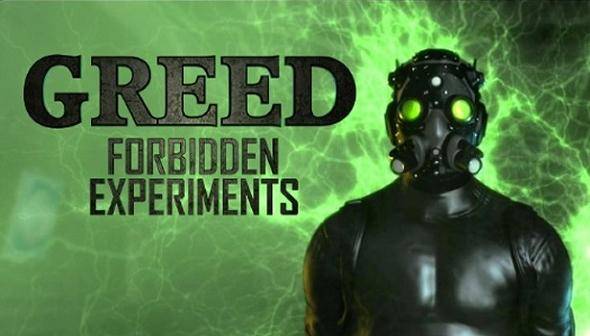 Greed: Forbidden Experiments