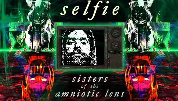 Selfie : Sisters of the Amniotic Lens