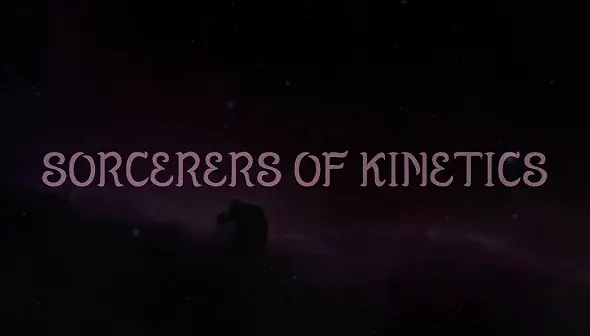 Sorcerers of Kinetics