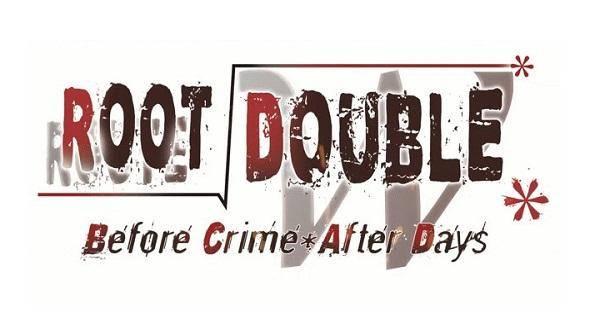 Root Double -Before Crime * After Days