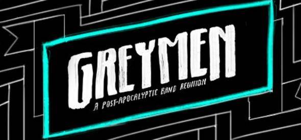 GREYMEN: A Post-Apocalyptic Band Reunion