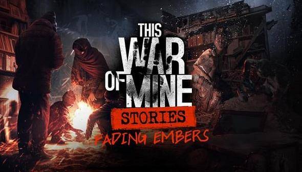 This War of Mine Fading Embers