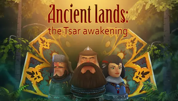 Ancient lands: the Tsar awakening