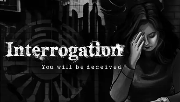 Interrogation: You will be deceived