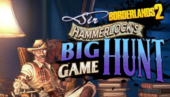 Borderlands 2: Sir Hammerlock’s Big Game Hunt