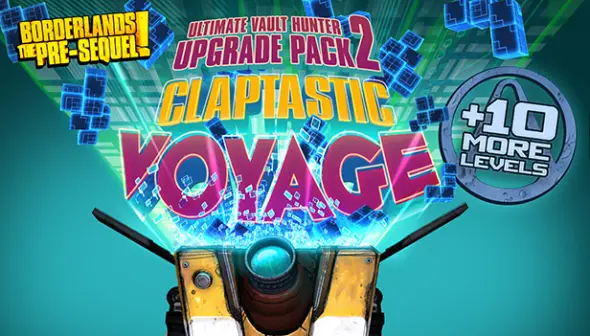 Claptastic Voyage and Ultimate Vault Hunter Upgrade Pack 2