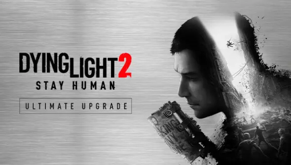 Dying Light 2 Stay Human: Ultimate Upgrade