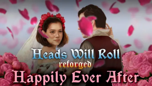 Heads Will Roll: Reforged - Happily Ever After