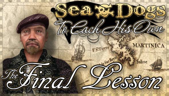 Sea Dogs: To Each His Own - The Final Lesson