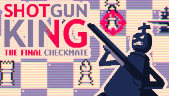 Shotgun King: The Final Checkmate