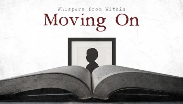 Whispers from Within: Moving On