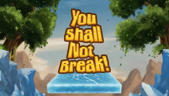 You Shall Not Break!