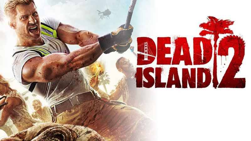 Dead Island 2 could release next year